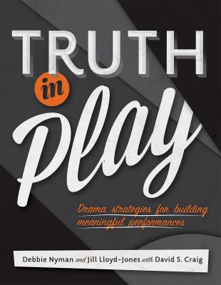 Truth in play : drama strategies for building meaningful performance