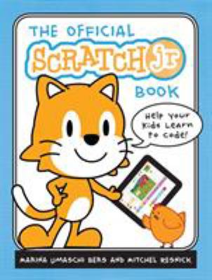 The official ScratchJr book : help your kids learn to code!