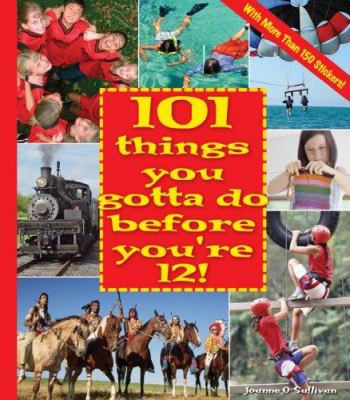 101 things you gotta do before you're 12!