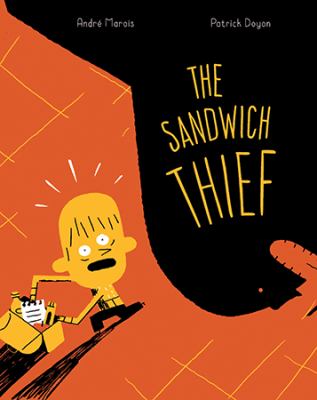 The sandwich thief : André Marois ; Patrick Doyon ; [English translation by Taylor Norman]