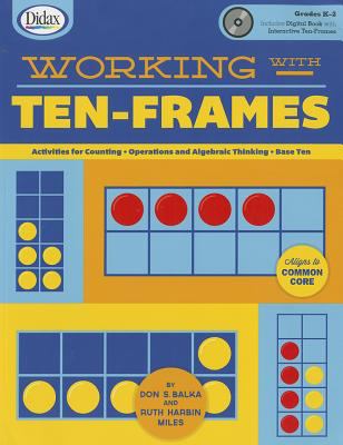 Working with ten-frames : activities for counting, operations and algebraic thinking, base ten