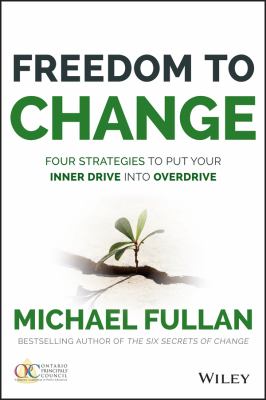 Freedom to change : four strategies to put your inner drive into overdrive