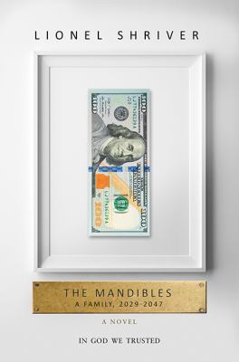 The Mandibles : a family, 2029 - 2047