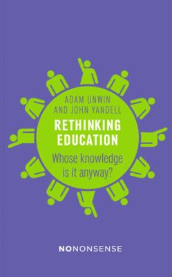 Rethinking education : whose knowledge is it anyway?