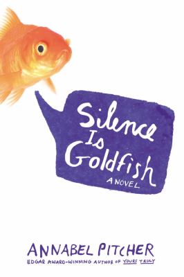 Silence is goldfish : a novel