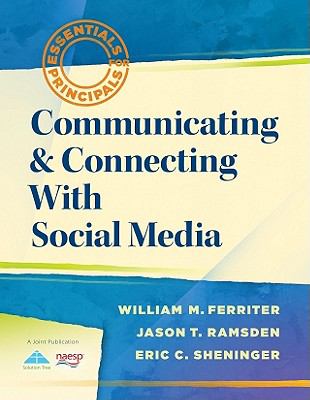 Communicating and connecting with social media / William M. Ferriter, Jason T. Ramsden, Eric C. Sheninger.