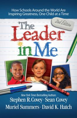 The leader in me : how schools around the world are inspiring greatness, one child at a time