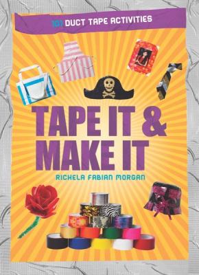 Tape it & make it : 101 duct tape activities