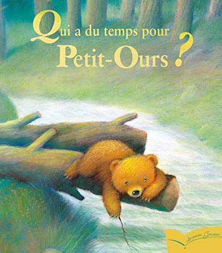 Qui a du temps pour Petit-Ours? : une histoire