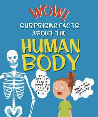 WOW! : surprising facts about the human body