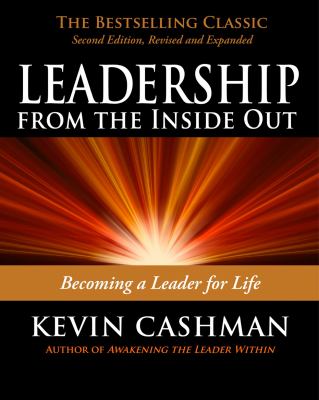 Leadership from the inside out : becoming a leader for life