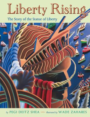 Liberty rising : the story of the Statue of Liberty