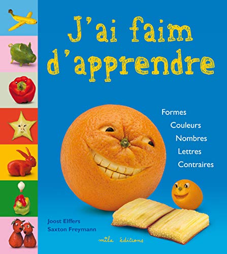 J'ai faim d'apprendre : formes, couleurs, nombres, lettres, contraires