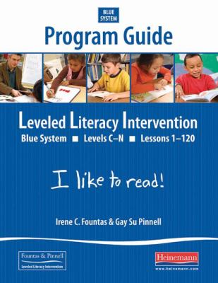 Leveled literacy intervention. : program guide. LLI blue system, levels C-N, lessons 1-120