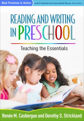 Reading and writing in preschool : teaching the essentials