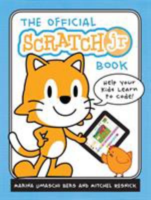 The official Scratch Jr book : help your kids learn to code!