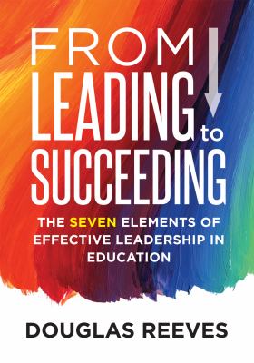 From leading to succeeding: the seven elements of effective leadership in education