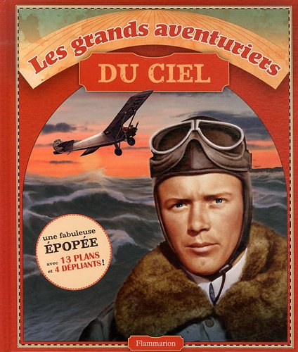 Les grands aventuriers du ciel : Lindbergh, Breitling Orbiter 3, Apollo 11, Johnson, Voyager