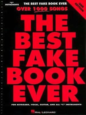 The best fake book ever : over 1000 songs : [f]or keyboard, vocal, guitar, and all C instruments