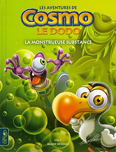 Les aventures de Cosmo le dodo. 3, La monstureuse substance. /