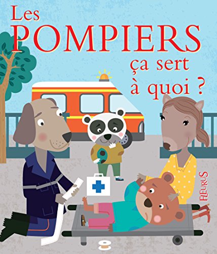 Les pompiers ça sert à quoi?