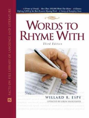 Words to rhyme with : a rhyming dictionary : including a primer of prosody, a list of more than 80,000 words that rhyme, a glossary defining 9,000 of the more eccentric rhyming words, and a variety of exemplary verses, one of which does not rhyme at all
