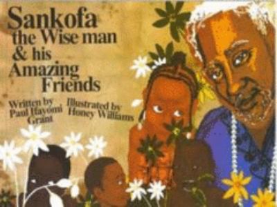 Sankofa the wise man and his amazing friends