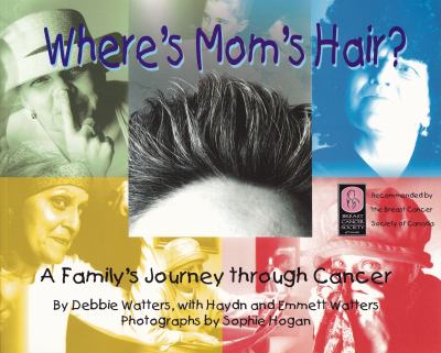 Where's Mom's hair? : a family journey through cancer