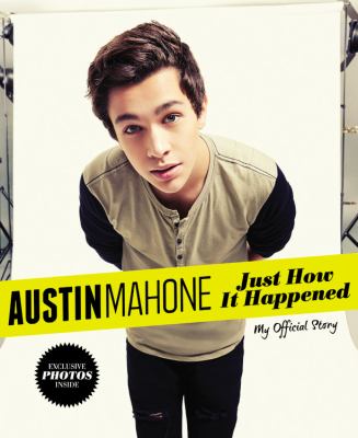 Austin Mahone : just how it happened : my official story.