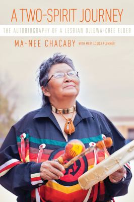 A two-spirit journey : the autobiography of a lesbian Ojibwa-Cree elder