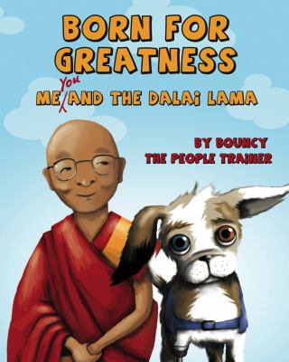Born for greatness : me, you and the Dalai Lama