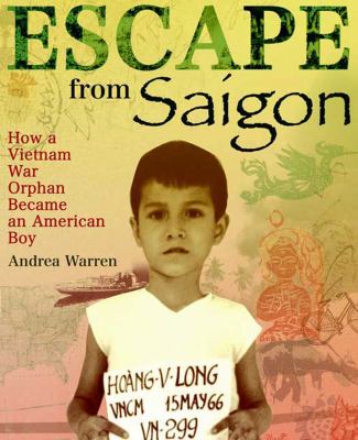 Escape from Saigon : how a Vietnam War orphan became an American boy