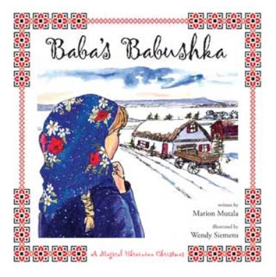 Baba's babushka : a magical Ukrainian Christmas