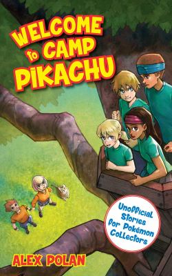 Welcome to Camp Pikachu : unofficial stories for Pokémon collectors