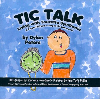 Tic talk : living with Tourette Syndrome : a 9-year-old boy's story in his own words