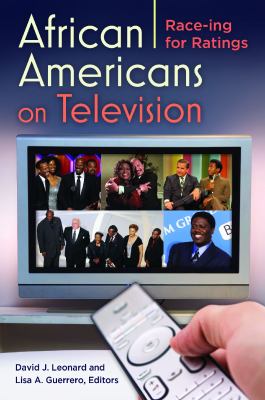 African Americans on television : race-ing for ratings