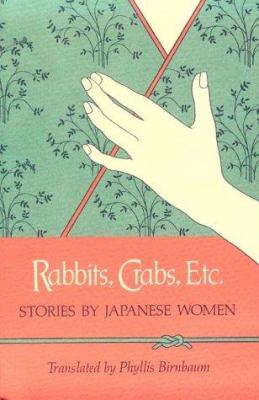 Rabbits, crabs, etc. : stories by Japanese women