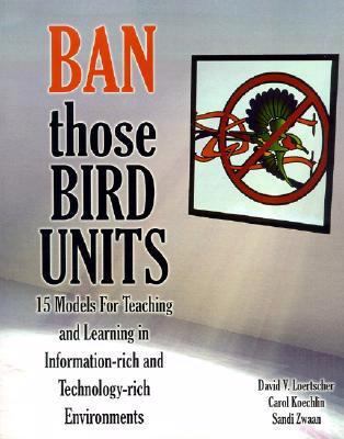 Ban those bird units : 15 models for teaching and learning in information-rich and technology-rich environments