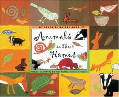 My very favorite nature book. Animals in their homes : with an activity kit including, posters, stickers, puzzles /