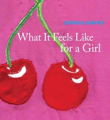 What it feels like for a girl : poems
