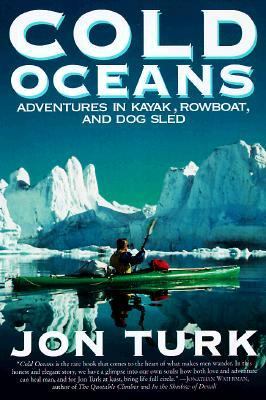 Cold oceans : adventures in kayak, rowboat, and dogsled