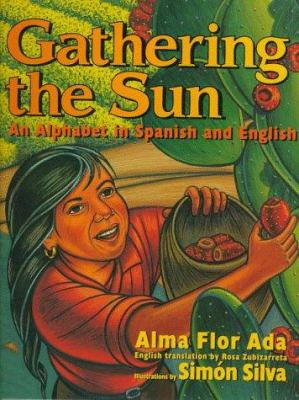 Gathering the sun : an alphabet in Spanish and English