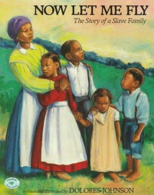 Now let me fly : the story of a slave family