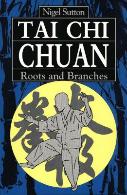 Tai Chi Chuan : roots and branches