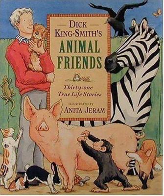 Dick King-Smith's animal friends : thirty-one true life stories