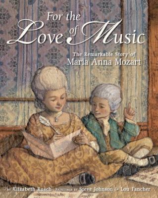 For the love of music : the untold story of Maria Anna Mozart