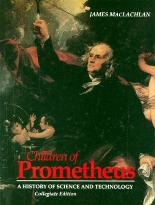 Children of Prometheus : a history of science and technology