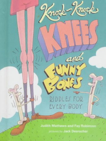 Knock-knock knees and funny bones : riddles for every body