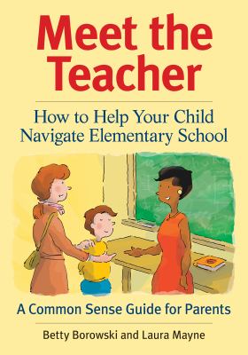 Meet the teacher : how to help your child navigate elementary school