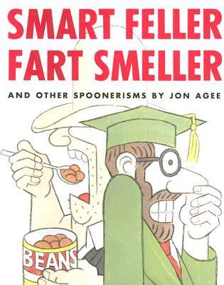 Smart feller fart smeller : and other spoonerisms